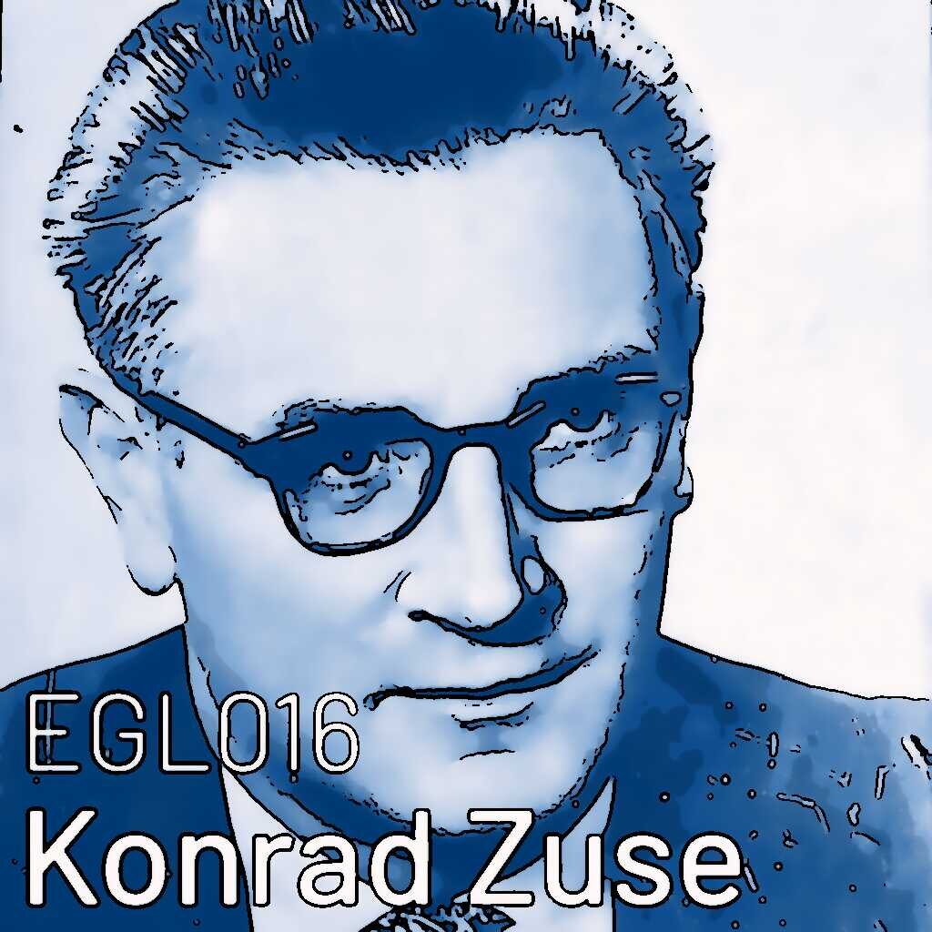 EGL016 Konrad Zuse: der Künstler unter den Ingenieur:innen?