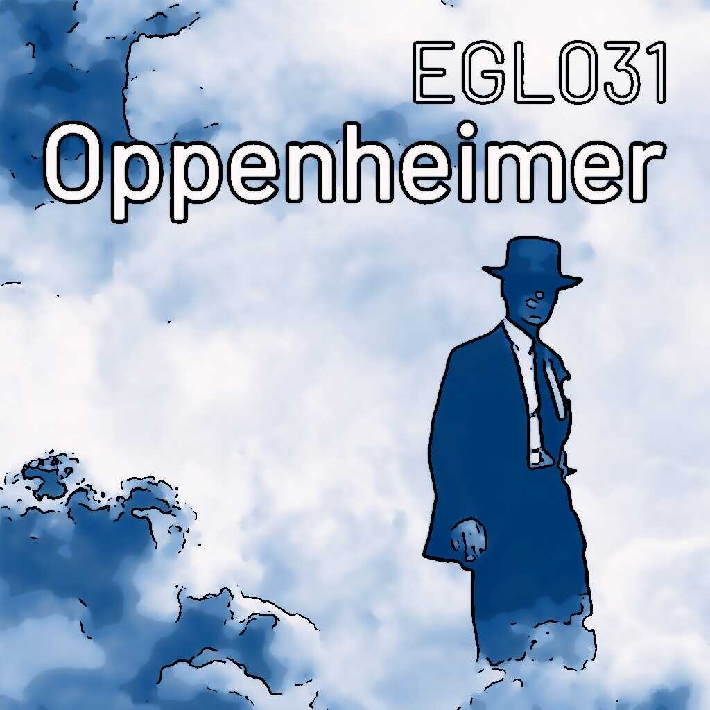 EGL031 Oppenheimer Film: Die Trinity der Atombombe-Urteil-Intrige Zeitstränge