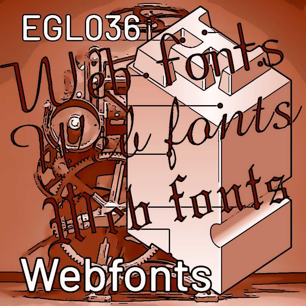 EGL036 Webfonts – wie die Schriften eigentlich ins Internet gekommen sind...