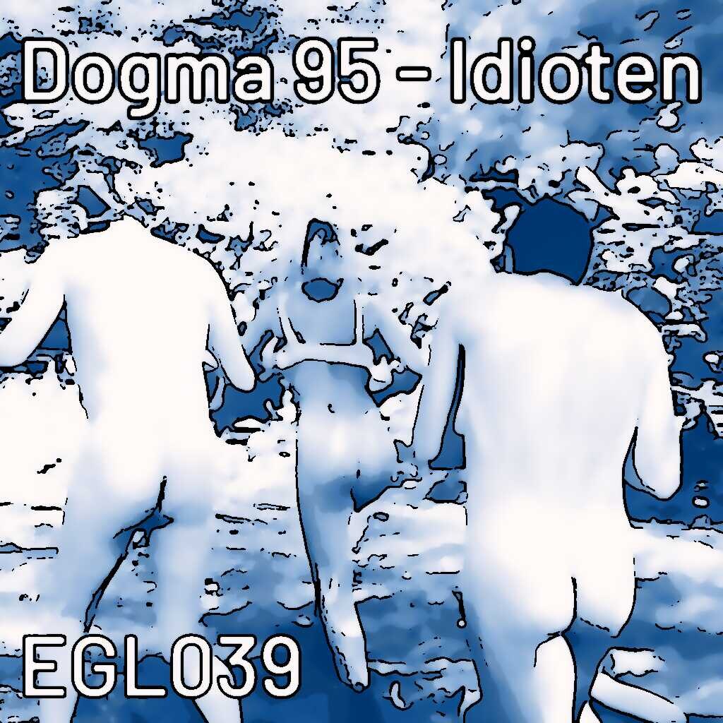 EGL039 Lars von Trier 'Idioten': Parabel auf Psychiatrie, Filmindustrie oder engagierte Bürger:innen?