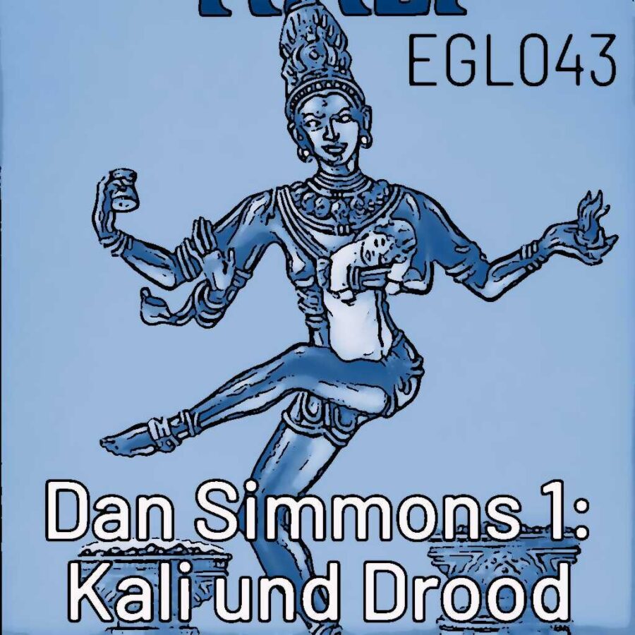 EGL043 Dan Simmons Appetitmacher 1: Song of Kali & Drood - Review über Horror, psychologischer Thriller und Historienroman