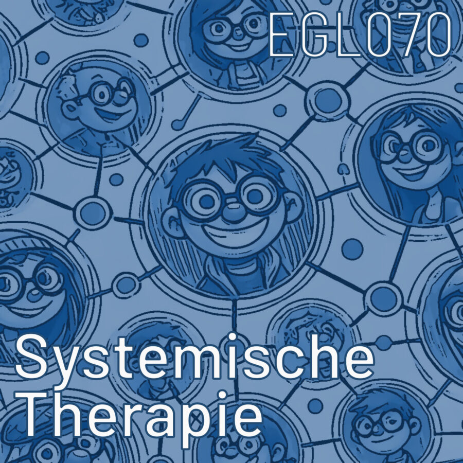 EGL070 Was ist eigentlich Systemische Therapie?