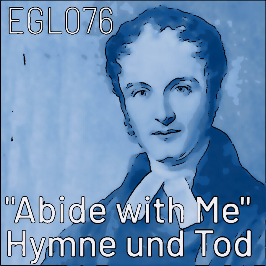 EGL076 Abide with Me: Entstehung, Bedeutung und Vermächtnis von H. F. Lytes bekanntester Hymne