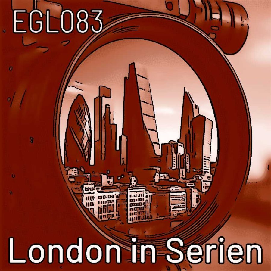 EGL083 London in Serien: zwischen Geldwäsche und Genrekunst