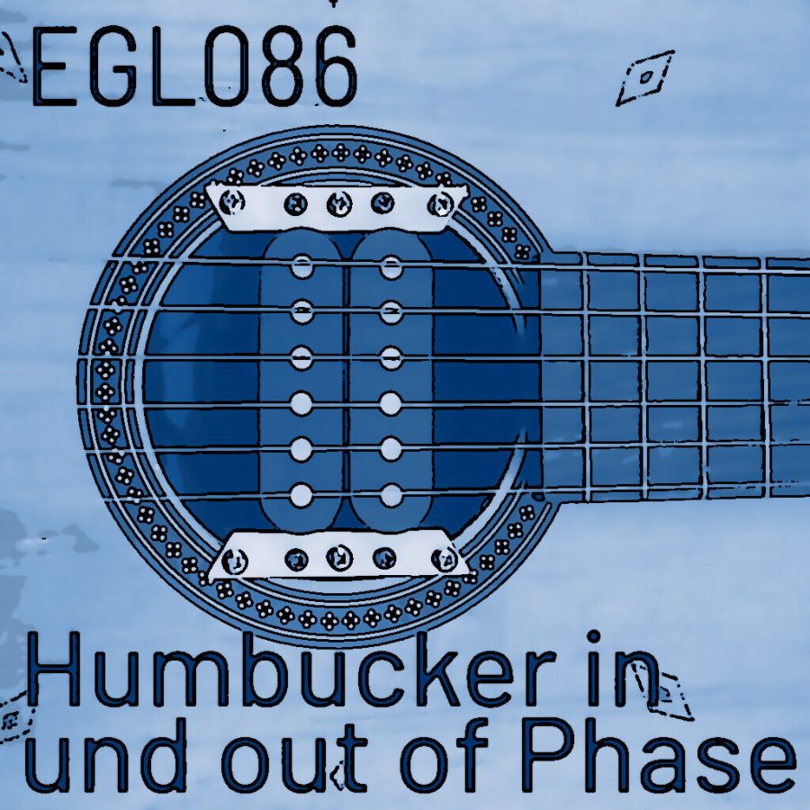 EGL086 Pickup-Physik deiner E-Gitarre: Humbucking und Phasendrehung richtig planen (Stromgitarre 7)
