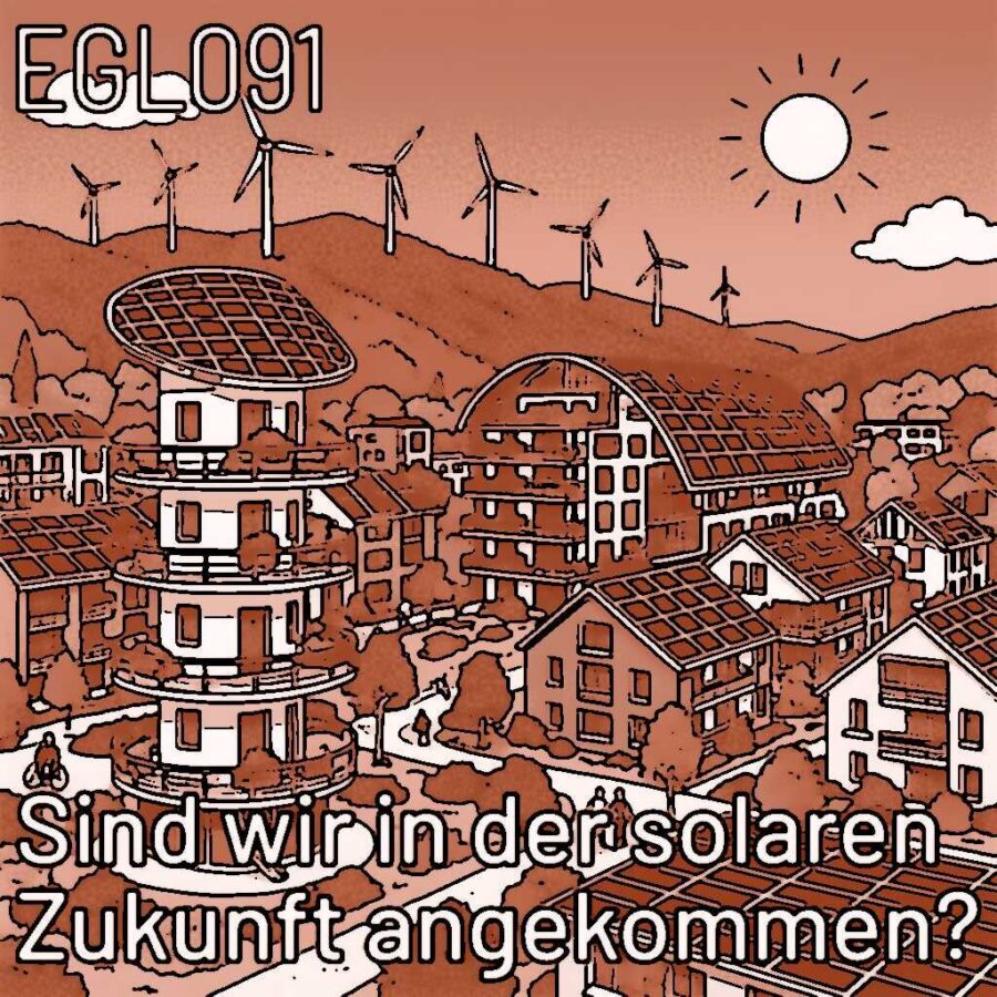 EGL091 Sind wir in der solaren Zukunft angekommen? Ein Spaziergang durch die Solarstadt Freiburg mit Rolf Behringer