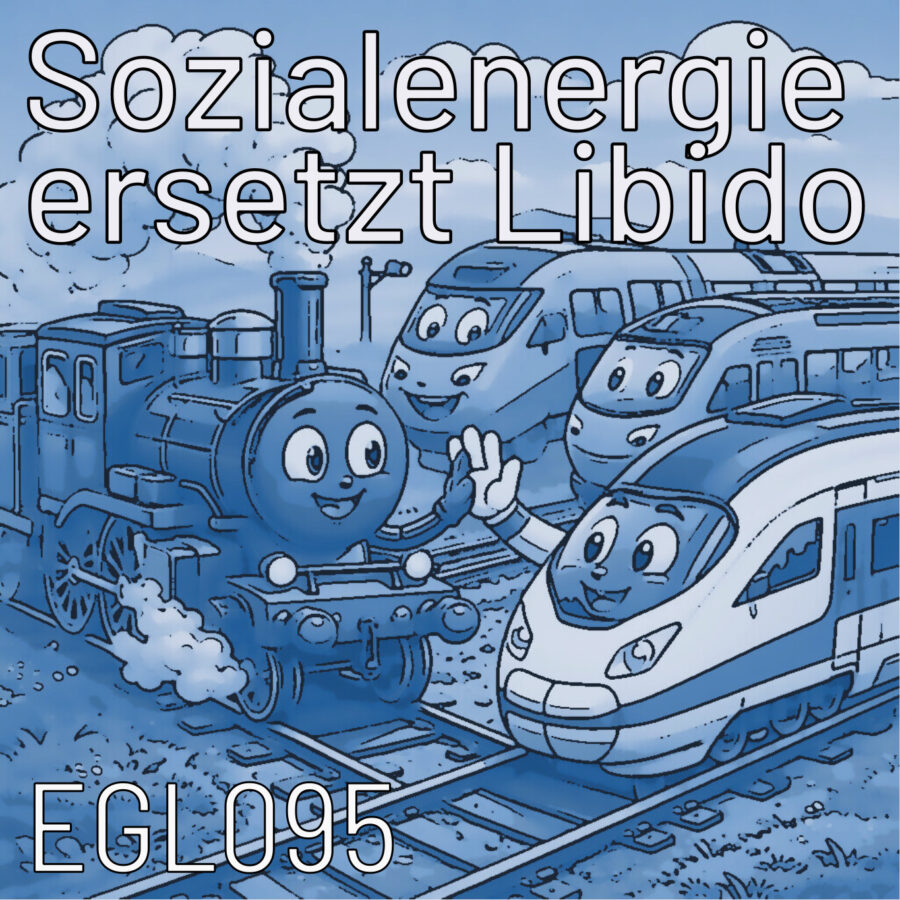 EGL095 Triebe, Libido, Sozialenergie: Entsteht psychische Energie in Beziehungen und Gruppen?