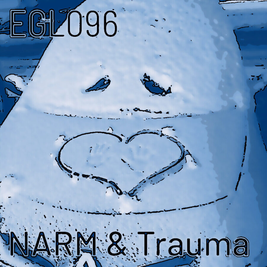 EGL096 Was ist NARM? Therapie von Entwicklungstrauma durch Kontakt, Selbstwirksamkeit und Beziehung (mit Anne Piotrowski)